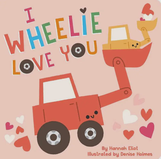 I Wheelie Love You Board Book