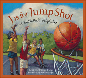 J is for Jump Shot: A Basketball Picture Book