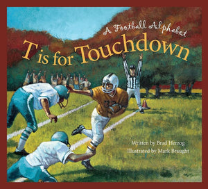 T is for Touchdown: A Football Alphabet Paperback